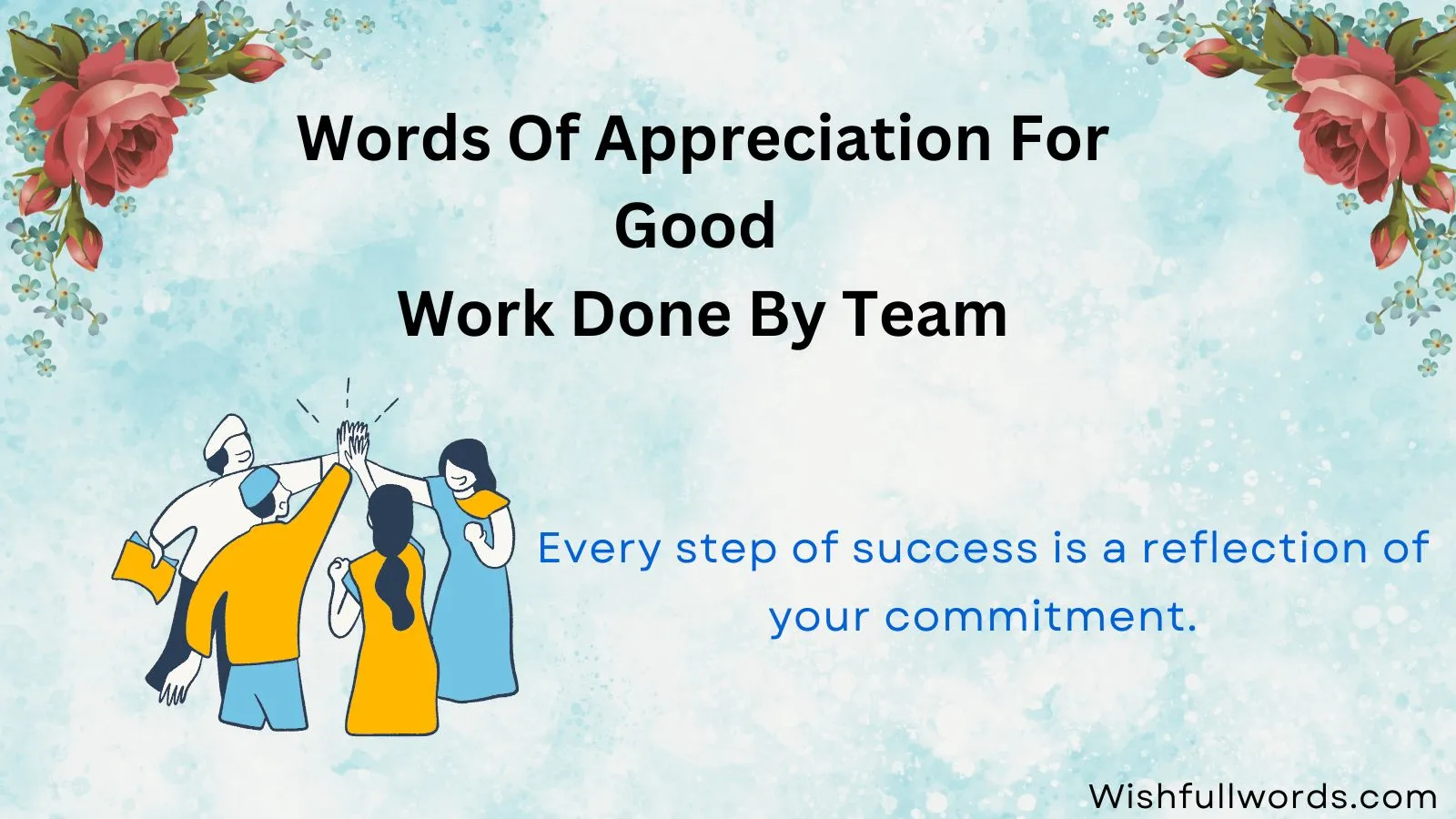 Words of Appreciation for Good Work Done by Team