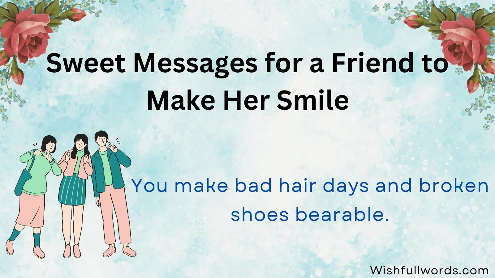 Sweet Messages for a Friend to Make Her Smile