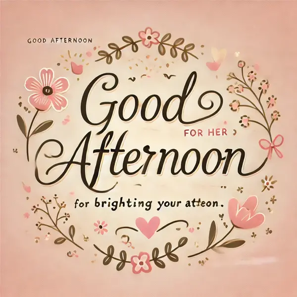 Cute Good Afternoon Messages for Her