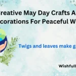 Creative May Day Crafts And Decorations For Peaceful World