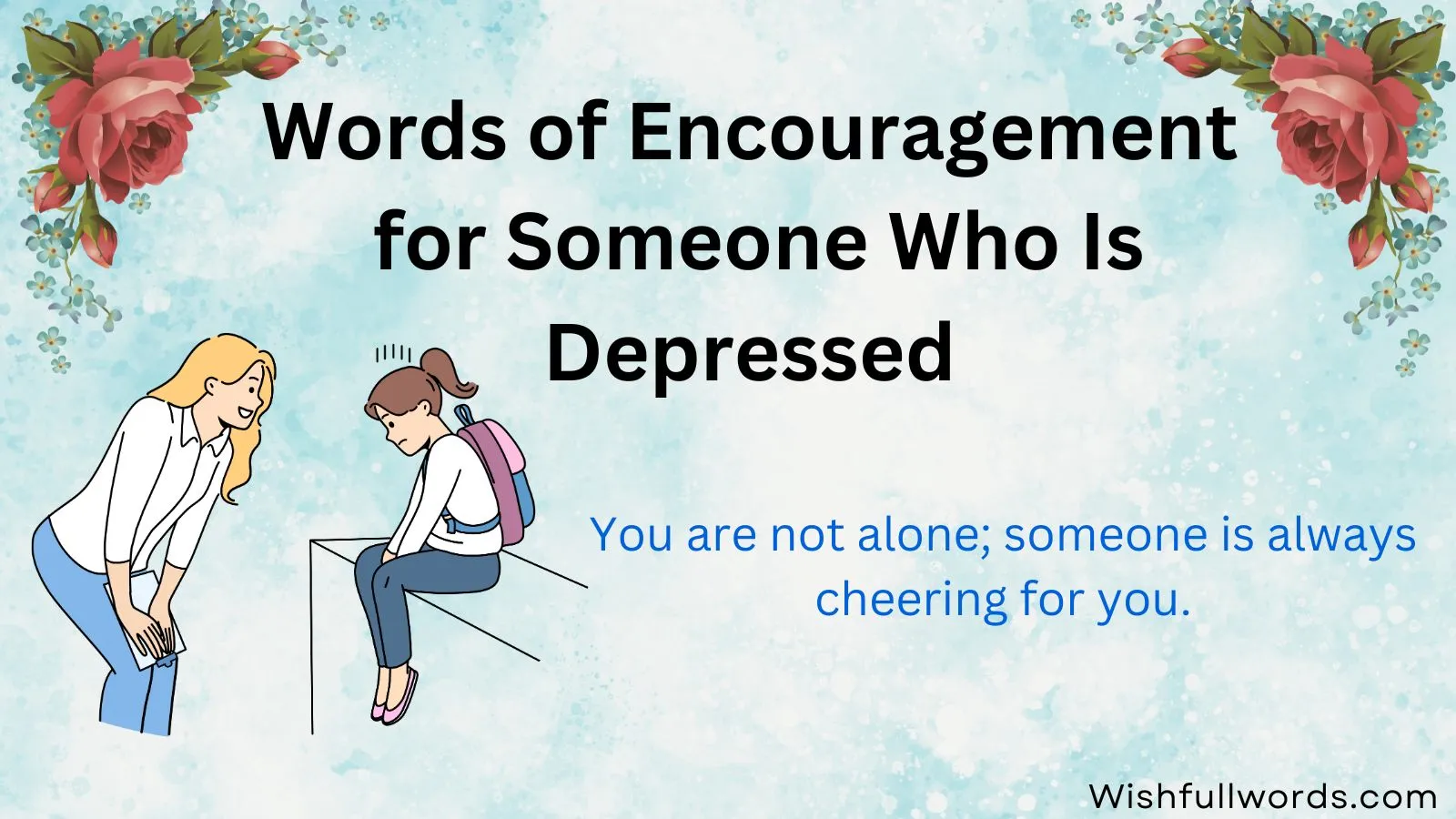 Words of Encouragement for Someone Who Is Depressed